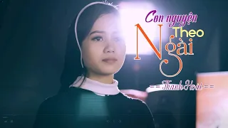 Con Nguyện Theo Ngài || Nhạc :Vicente Điểm ,Lời : Sóng Tình || Thanh Hoài || Official MV Thánh Ca