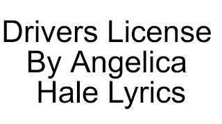 Drivers License By Angelica Hale Lyrics