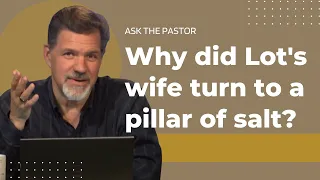 Why did Lot's wife turn to a pillar of salt?