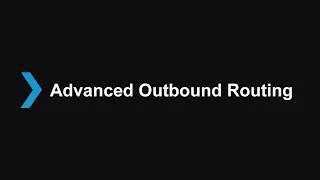 5. Advanced Outbound Routing v18 - Advanced Certification