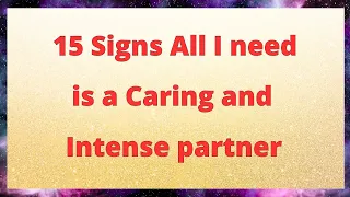 💑🌈 15 Signs All I need is a Caring and Intense partner. 🥰❤️ | Love Psychology Says Today