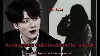 (JK oneshot) When you ask your Cold husband for a baby #jungkookfff #btsoneshot #jungkookoneshot