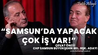 "Samsun resmen lig düştü!" CHP Samsun Büyükşehir Bld. Başkan Adayı Cevat Öncü & Fatih Altaylı