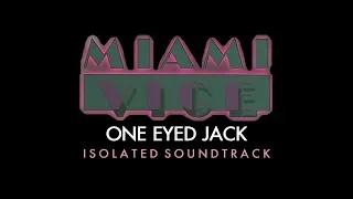 [MIAMI VICE] One Eyed Jack (1984) - Isolated Soundtrack