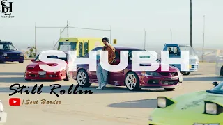 Still Rollin ~ Shubh ~ (Official Video Song) ~ Edited by SOUL HARDER