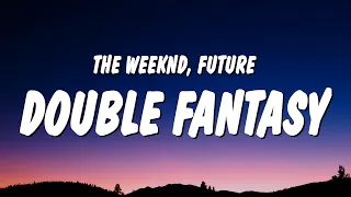 The Weeknd - Double Fantasy (Lyrics) ft. Future