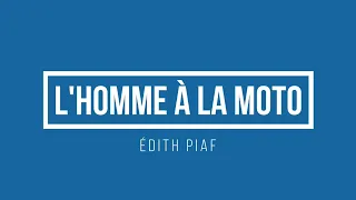 Edith Piaf - L'homme à la moto | Lyrics.be