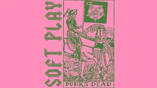 SOFT PLAY - Punk's Dead (Official Audio)