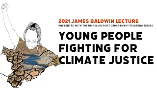 2021 Baldwin Lecture: Young People Fighting for Climate Justice, Vanessa Nakate and Varshini Prakash