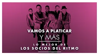 VAMOS A PLATICAR Y MÁS... LO MEJOR DE LOS SOCIOS DEL RITMO