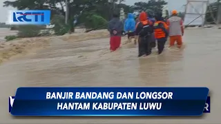 Banjir Bandang dan Longsor Hantam Kabupaten Luwu, 2 Hilang, 5 Meninggal Dunia - SIP 04/05