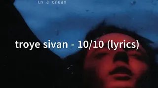 Troye Sivan - 10/10 (Lyric Video)