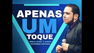 APENAS UM TOQUE | BÍBLIA, PAPEL E CANETA | PR.RODRIGO SANTANNA