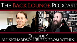 Ali Richardson (Bleed From Within) - The Back Lounge Podcast: Ep 9