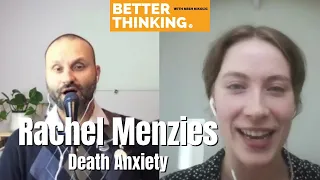 Better Thinking #7 — Rachel Menzies on Death Anxiety