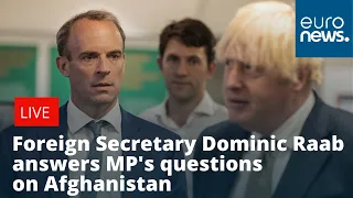 Foreign Secretary Dominic Raab answers MP's questions on Afghanistan | LIVE