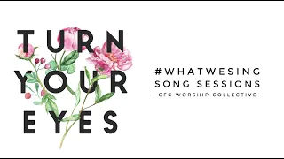 "Turn Your Eyes" - Sovereign Grace Music #WhatWeSing (Worship)