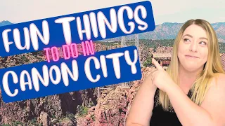 15 Fun Things to do in Canon City Colorado