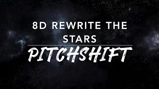8D Rewrite The Stars  — The Greatest Show | PitchShift