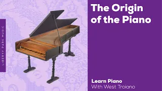 Origins of the Piano | Brief History | Liberty Park Music