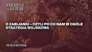 Jacek Bartosiak czyta swój tekst "O zabijaniu – czyli po co nam w ogóle strategia wojskowa".