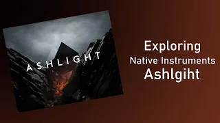 Exploring Native Instruments Ashlight