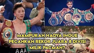 Mampukah NAOYA INOUE pecahkan Rekor Juara 8 Divisi milik PACMAN?