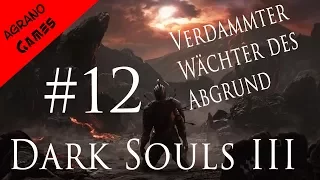 Verdammter Wächter des Abgrund - Dark Souls 3 #12 Deutsch