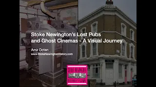 Stoke Newington’s Lost Pubs and Ghost Cinemas - A Visual Journey by Amir Dotan