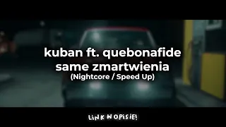 kuban ft. quebonafide - same zmartwienia (Nightcore / Speed Up)