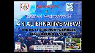 Barnsley FC v SWFC - AN ALTERNATIVE VIEW! EPIC NON-WEMBLEY CELEBRATIONS! #sheffieldwednesday #swfc