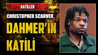 Jeffrey Dahmer'in Hayatına Son Veren Adam: CHRISTOPHER SCARVER