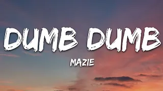 mazie - dumb dumb (Lyrics)