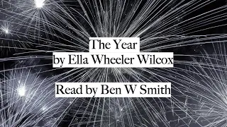 The Year by Ella Wheeler Wilcox (read by Ben W Smith)