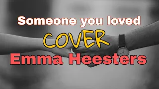 Lewis Capaldi "SOMEONE YOU LOVED" (LYRICS VIDEO) Cover EMMA HEESTERS