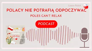 Poles can't relax? | Polish Podcast #43