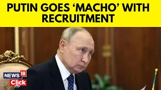 Russia Expands War Recruitment Drive With Video Ad Calling For 'Real' Men | Russia News | News18