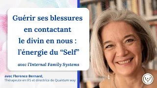 Guérir ses blessures en contactant le divin en nous : l'énergie du "Self", avec Florence Bernard