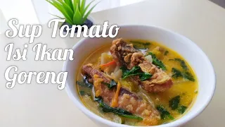 Sup Tomato Isi Ikan Goreng | Sup Ikan Sabah Style