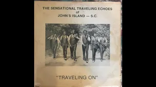 The Sensational Traveling Echoes of John's Island, S.C.  - "Traveling On" (Full Album Vinyl)