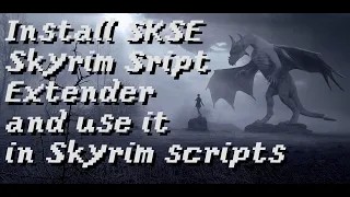 Install SKSE (Skyrim Script Extender) and use it in Skyrim scripting