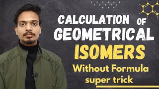 Calculation of Geometrical Isomers| Super Trick to calculate Geometrical Isomers 🔥🔥