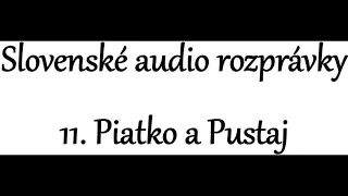 Slovenské audio rozprávky: 11. Piatko a Pustaj