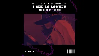 I Get So Lonely (My Love is the Shhh) - Janet Jackson & Something for the People