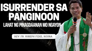 LAHAT NG PINAGDADAANAN MO NGAYON, ISURRENDER SA PANGINOON | HOMILY | FATHER FIDEL ROURA