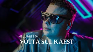 ELUMEES -  Võtta sul käest(Official video)