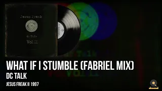 dc Talk | What If I Stumble (Fabriel Mix)