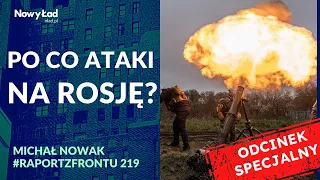 Jaki jest cel ukraińskich ataków na terenie Rosji? Michał Nowak // Raport z Frontu odc. 219