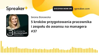 5 kroków przygotowania pracownika i zespołu do awansu na managera #37