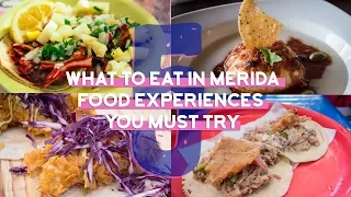 What to Eat in Merida 5 Food Experiences You Must Have - Food Bloggers Recommend Merida Mexico Food